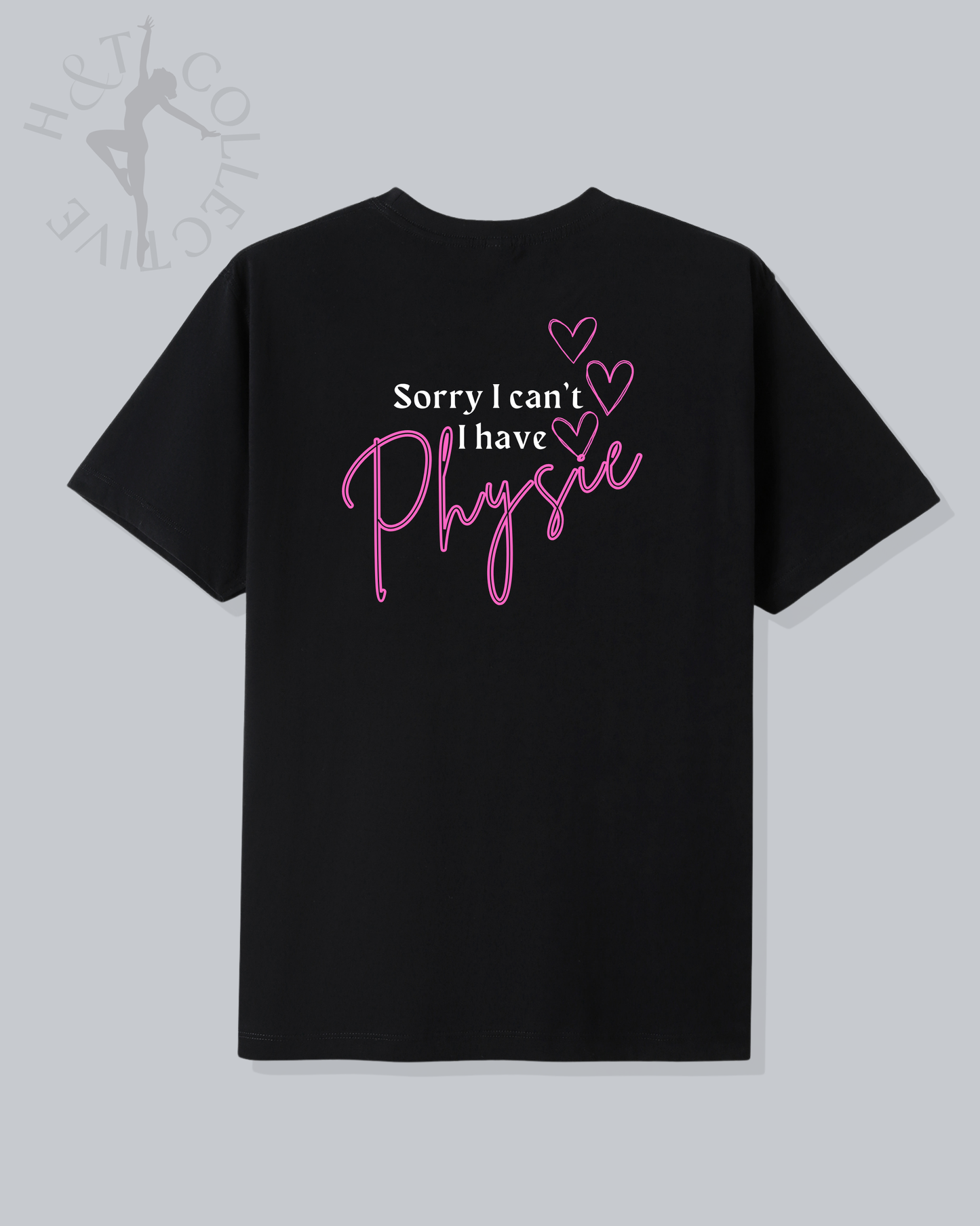 H&T Adult TShirt - Sorry I can't, I have Physie