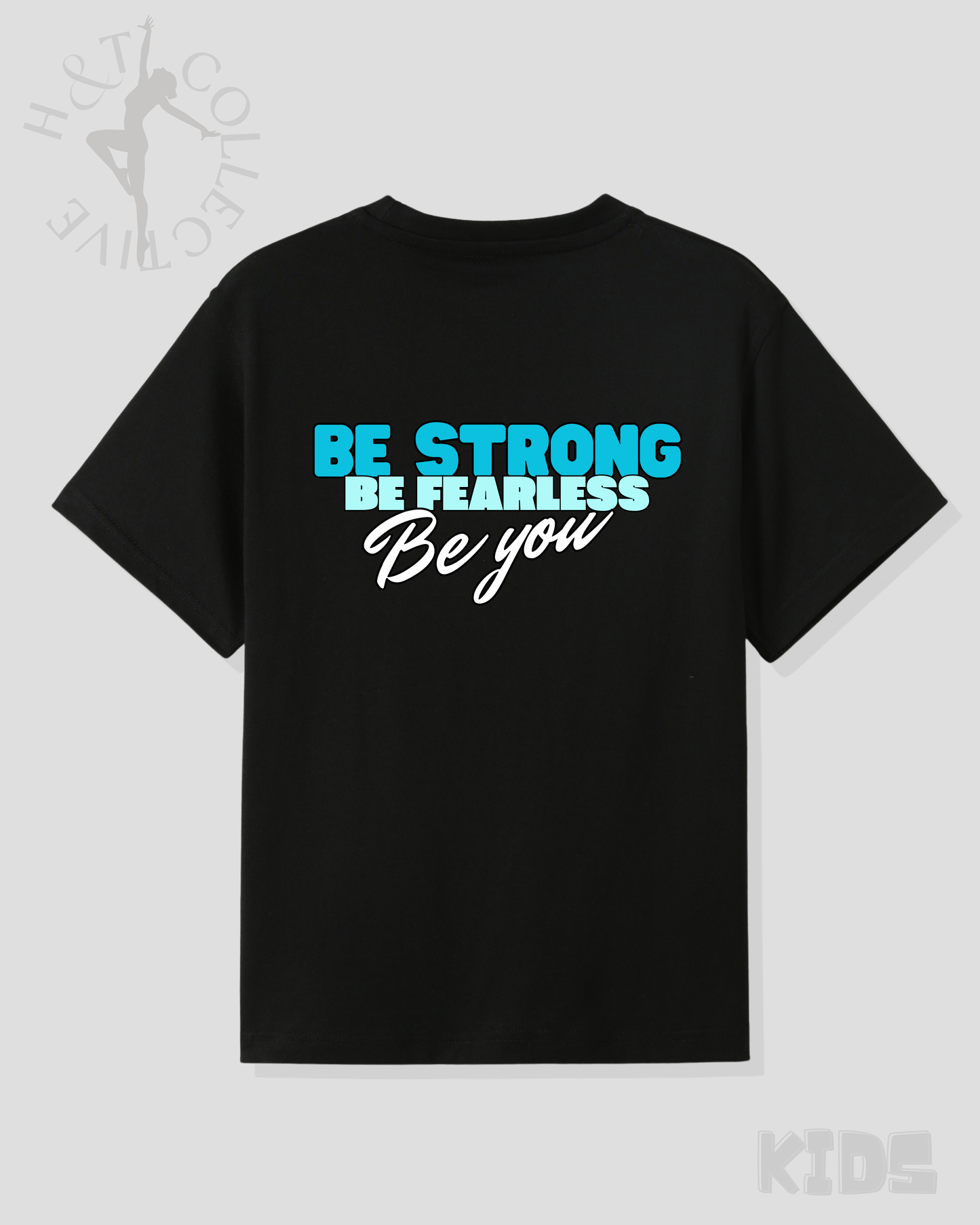 H&T Kids TShirt - Be Strong, Be Fearless, Be You
