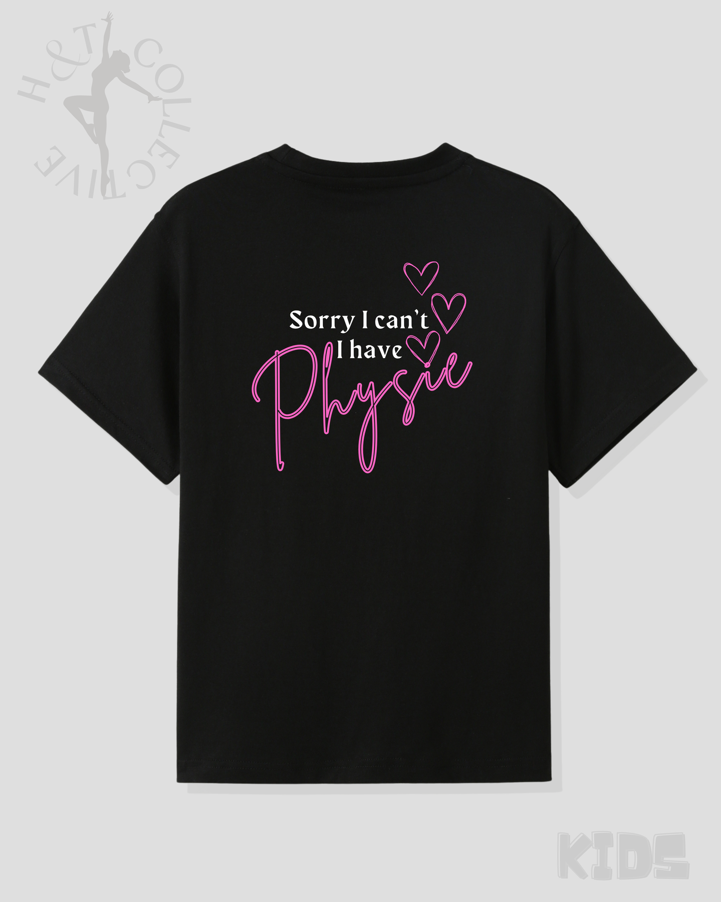 H&T Kids TShirt - Sorry I can't, I have Physie