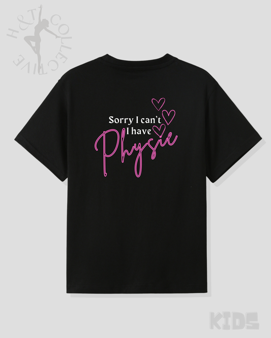 H&T Kids TShirt - Sorry I can't, I have Physie