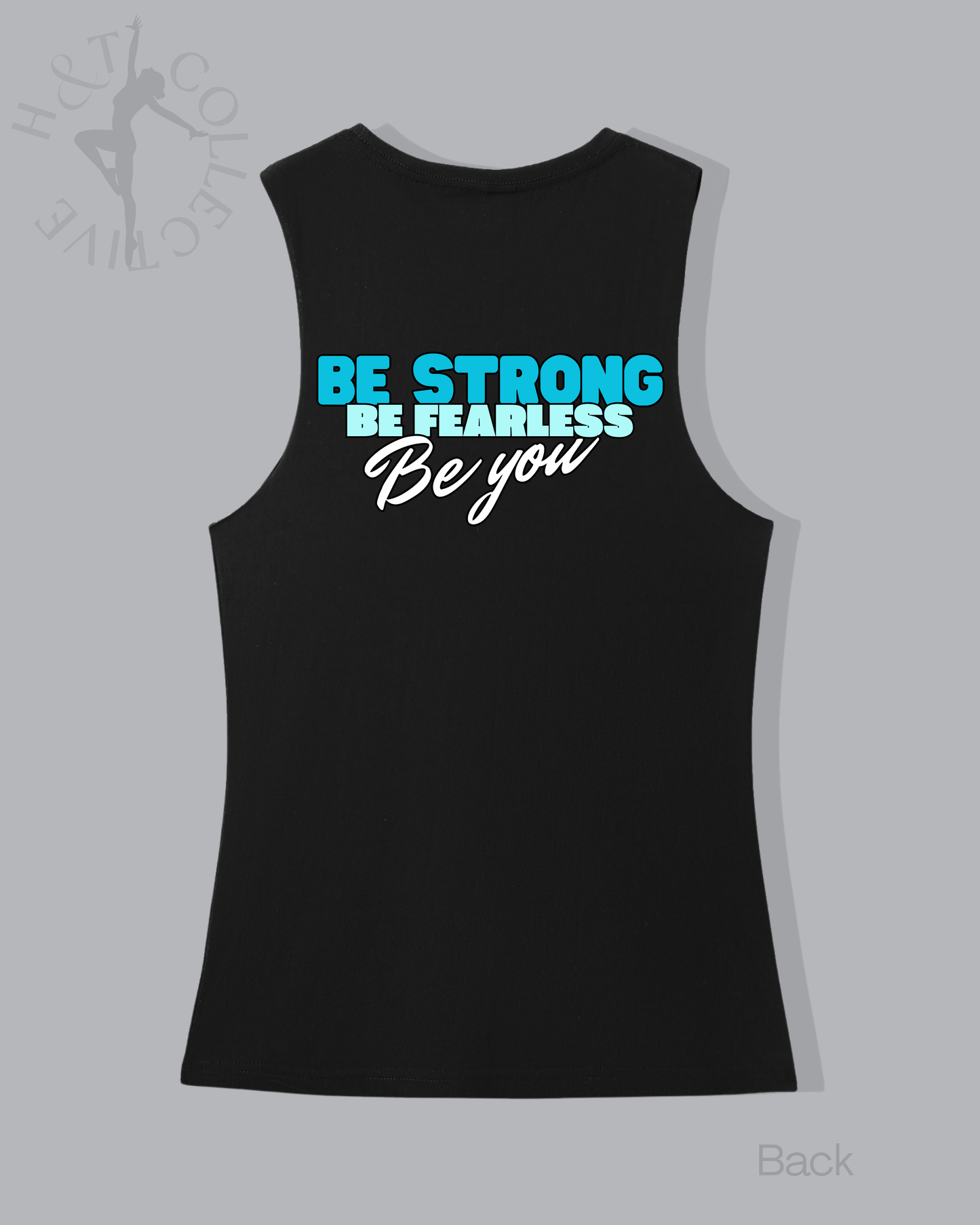 H&T Adults Muscle T - Be Strong, Be Fearless, Be You