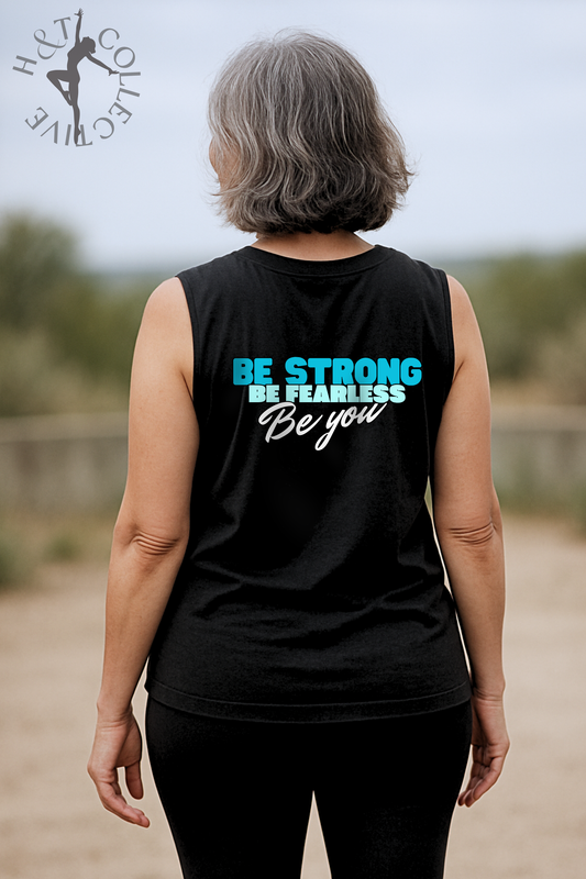 H&T Adults Muscle T - Be Strong, Be Fearless, Be You