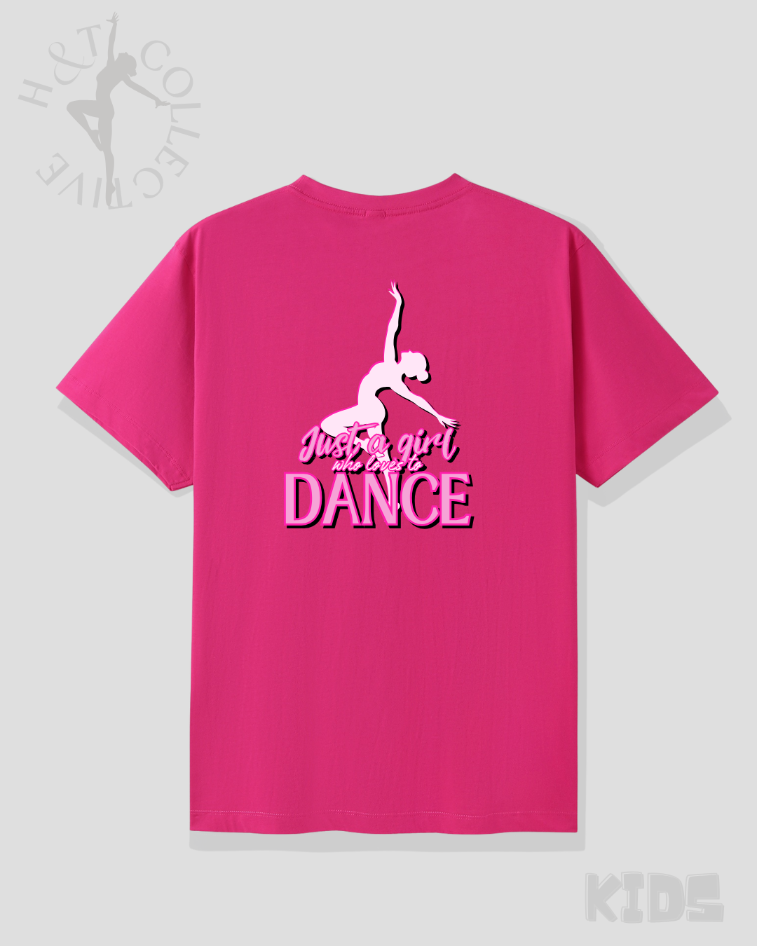 H&T Kids TShirt - Just a girl who loves to dance
