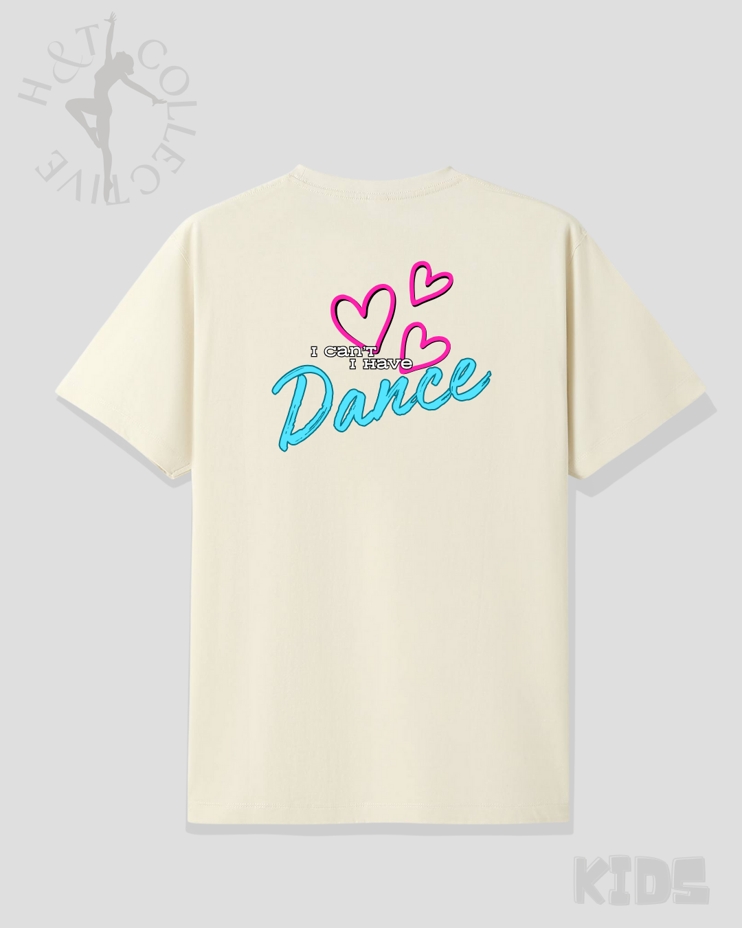 H&T Kids TShirt - I Can't I have Dance