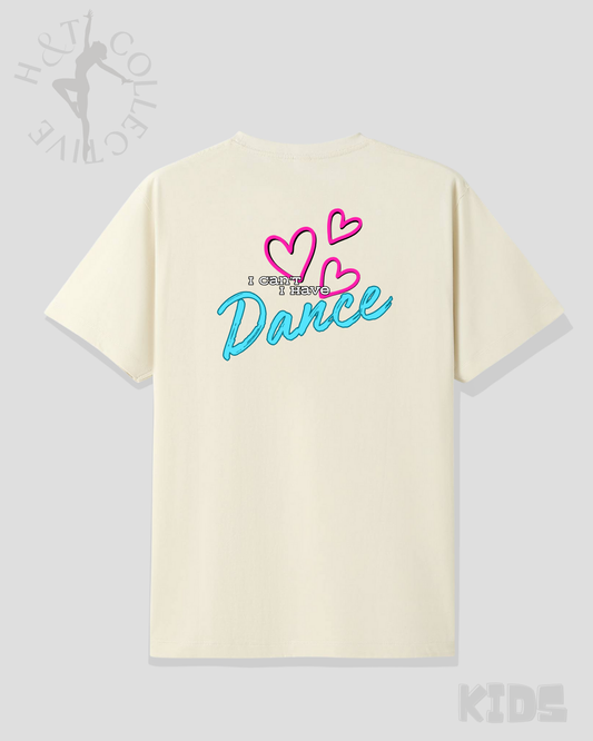 H&T Kids TShirt - I Can't I have Dance