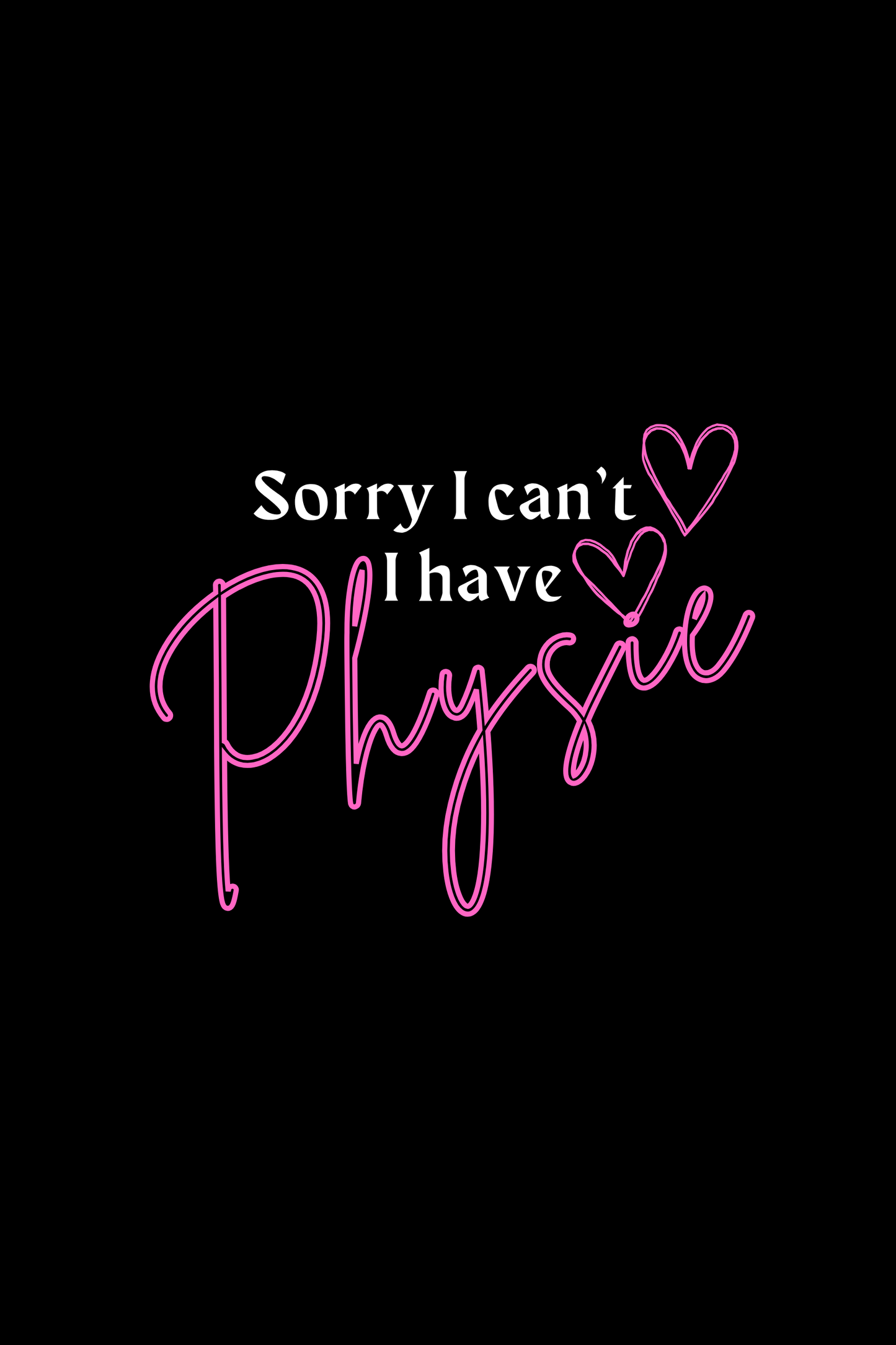 H&T Adults TBack Singlet - Sorry I can't I have Physie