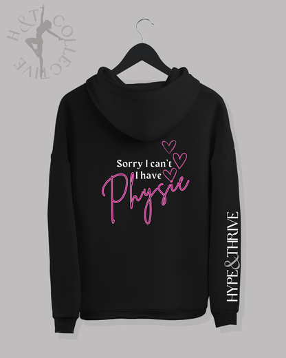 H&T Adult Hoodie - Sorry I can't, I have Physie