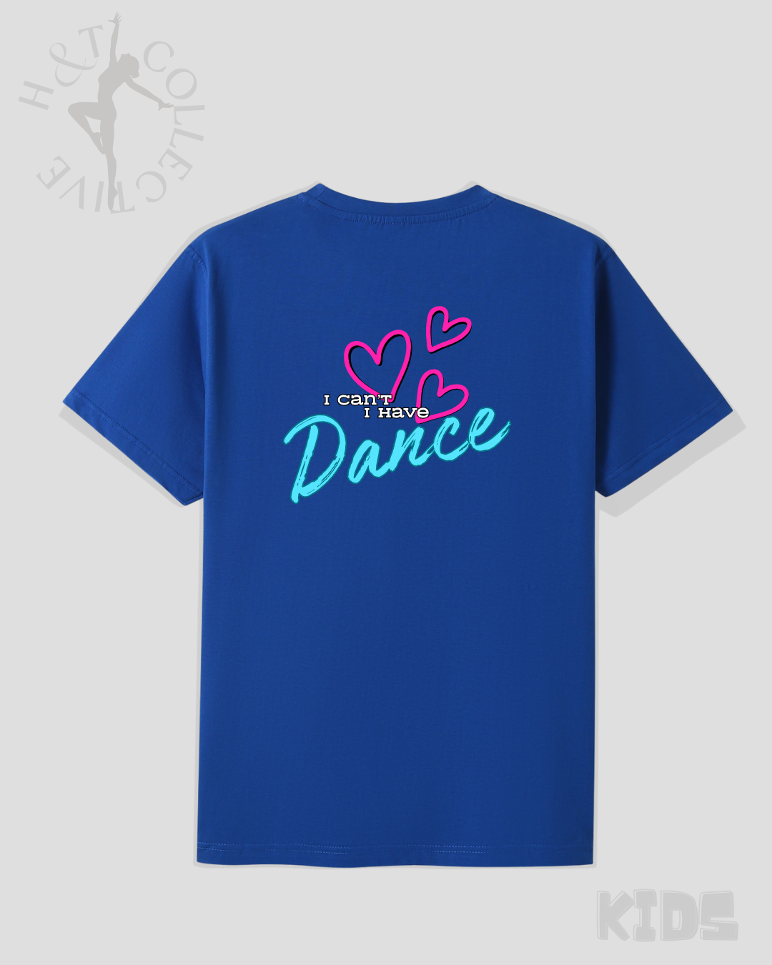 H&T Kids TShirt - I Can't I have Dance