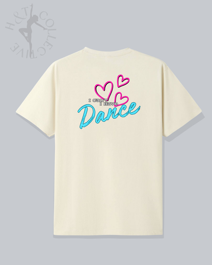 H&T Teens TShirt - I Can't I Have Dance